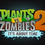 Plants vs Zombies 2 : It’s About Time Launching Later Today