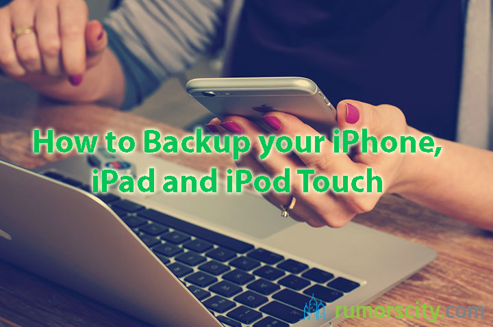 How To Backup iPhone iPad or iPod Touch with iCloud or iTunes